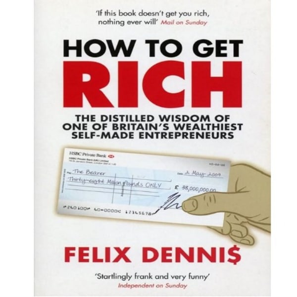 How To Get Rich by Felix Dennis